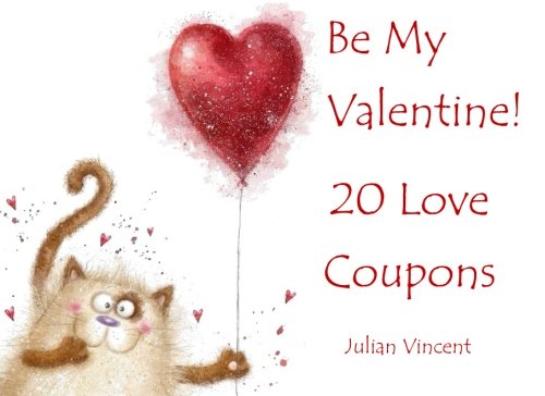Imagen de archivo de Be My Valentine!: 20 Love Coupons to Personalize: Couple's Coupons in All Departments;Couples Journal in All Departments;Valentines Day Gifts for Him for Kids in All D;Lunch Box Notes in All D a la venta por Revaluation Books