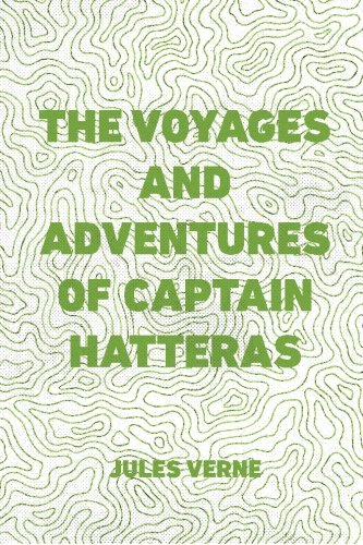 Stock image for The Voyages and Adventures of Captain Hatteras for sale by Books From California