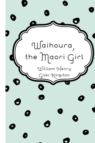 Imagen de archivo de Waihoura, the Maori Girl a la venta por WorldofBooks