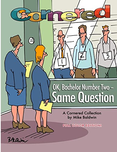 Beispielbild fr Cornered - OK, Bachelor Number Two - Same Question: A Cornered Collection by Mike Baldwin zum Verkauf von Lucky's Textbooks