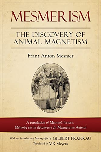 Stock image for Mesmerism: The Discovery of Animal Magnetism: English Translation of Mesmer's historic M moire sur la d couverte du Magn tisme Animal for sale by WorldofBooks