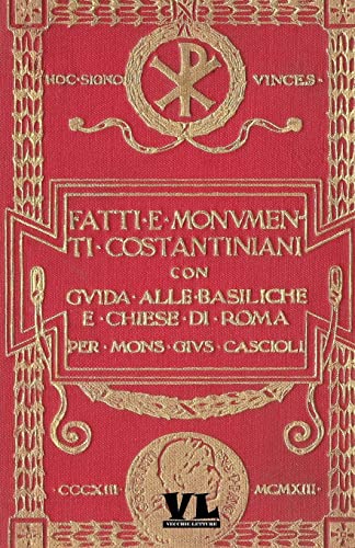 Beispielbild fr Fatti E Monumenti Costantiniani: Con Guida Alle Basiliche E Chiese Di Roma zum Verkauf von THE SAINT BOOKSTORE
