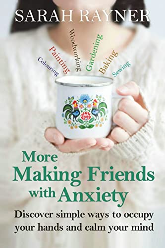 Beispielbild fr More Making Friends with Anxiety: Discover simple ways to occupy your hands and calm your mind: Volume 2 (Making Friends - a series of warm, . help you through life  s biggest challenges.) zum Verkauf von WorldofBooks