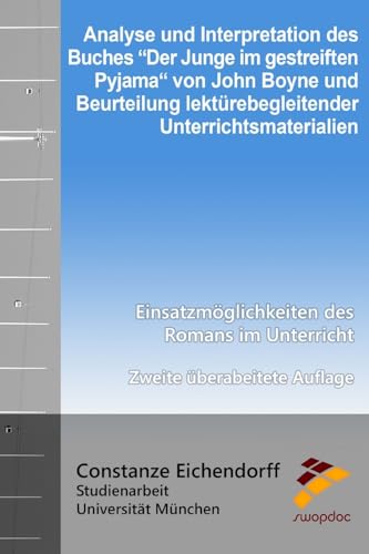 Beispielbild fr Analyse Und Interpretation Des Buches "Der Junge Im Gestreiften Pyjama" Von John Boyne: Und Beurteilung Lekturebegleitender Unterrichtsmaterialien - Einsatzmoglichkeiten Des Romans Im Unterricht zum Verkauf von THE SAINT BOOKSTORE