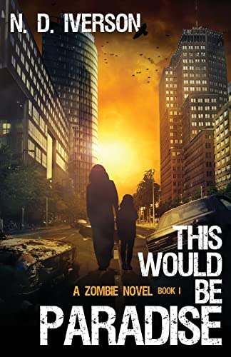 Stock image for This Would Be Paradise Book 1: A Zombie Novel for sale by Zoom Books Company