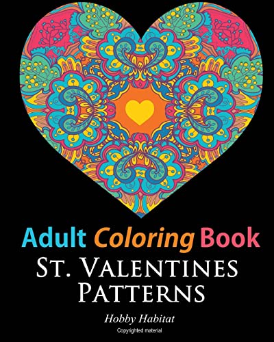 Stock image for Adult Coloring Books: St. Valentines Zentangle Patterns: 33 Stress Relieving, Romantic St. Valentines Coloring Designs (Hobby Habitat Coloring Books) for sale by Lucky's Textbooks