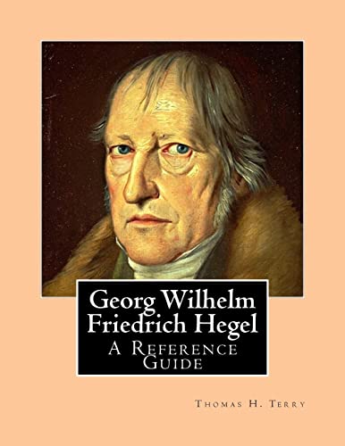 Georg Wilhelm Friedrich Hegel: A Reference Guide (Paperback) - Thomas H Terry