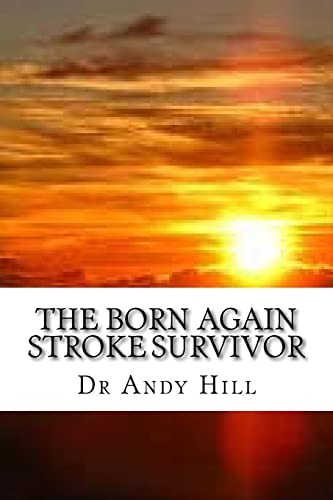 Imagen de archivo de The Born Again Stroke Survivor: A Different Kind of Living a la venta por THE SAINT BOOKSTORE
