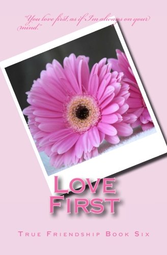 Beispielbild fr Love First (True Friendship) zum Verkauf von SecondSale