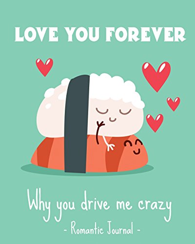 Imagen de archivo de Love You Forever - Why You Drive Me Crazy Romantic Journal: Couples - Valentines Day a la venta por Revaluation Books