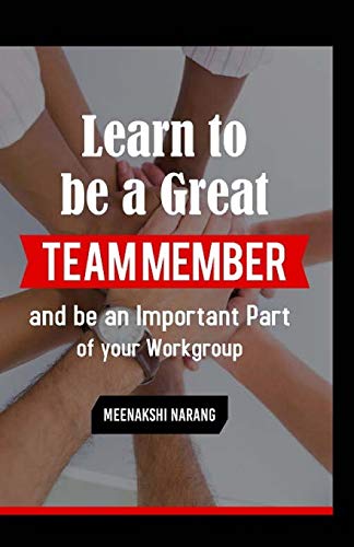 Imagen de archivo de Learn to Be a Great Team Member and Be an Important Part of Your Workgroup a la venta por THE SAINT BOOKSTORE