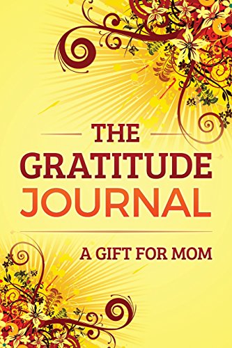 Beispielbild fr The Gratitude Journal : A Gift for Mom zum Verkauf von Better World Books