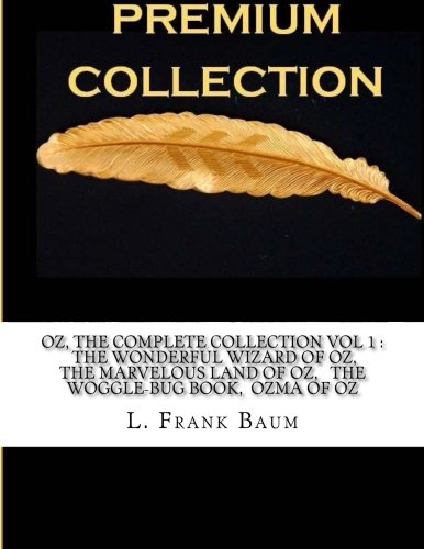 9781523313495: OZ, THE COMPLETE COLLECTION VOL 1 : THE WONDERFUL WIZARD OF OZ, THE MARVELOUS LAND OF OZ, THE WOGGLE-BUG BOOK, OZMA OF OZ