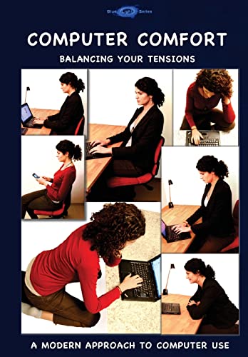 Stock image for Computer Comfort: Balancing your tensions - A modern approach to computer use for sale by THE SAINT BOOKSTORE