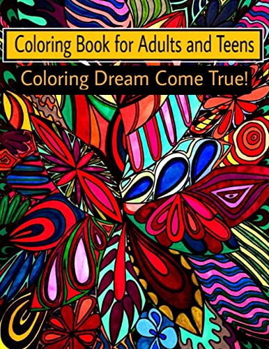 Stock image for Coloring Book for Adults and Teens: Coloring Dream Come True! for sale by THE SAINT BOOKSTORE