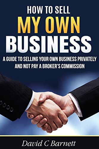 Beispielbild fr How to Sell my Own Business: A guide to selling your own business privately and not pay a broker's commission zum Verkauf von BooksRun