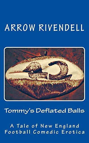 Imagen de archivo de Tommy's Deflated Balls: A Novella of New England Football Comedic Erotica (Tales of New England Football Comedic Erotica) [Soft Cover ] a la venta por booksXpress
