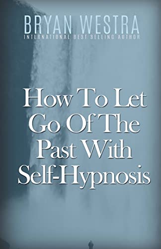 Beispielbild fr How To Let Go Of The Past With Self-Hypnosis zum Verkauf von Lucky's Textbooks