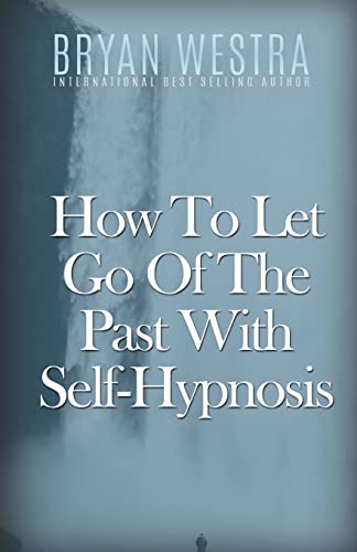 Stock image for How To Let Go Of The Past With Self-Hypnosis for sale by Lucky's Textbooks