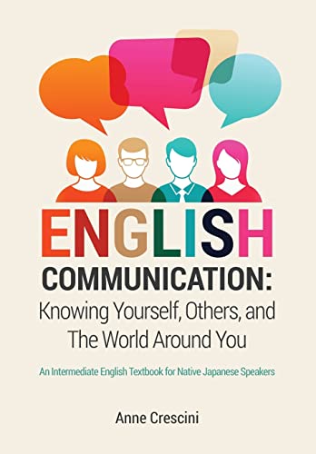 Beispielbild fr English Communication: Knowing Yourself, Others and the World Around You: An Intermediate English Textbook for Native Japanese Speakers zum Verkauf von THE SAINT BOOKSTORE