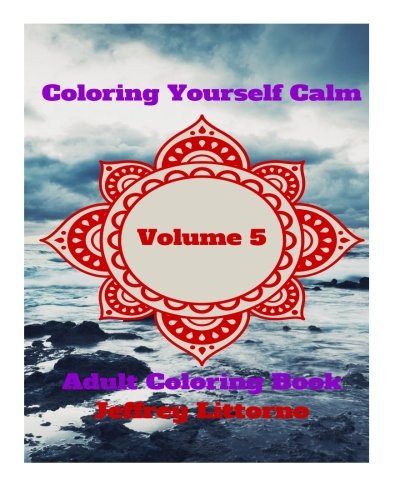 Beispielbild fr Coloring Yourself Calm, Volume 5: Adult Coloring Book zum Verkauf von THE SAINT BOOKSTORE