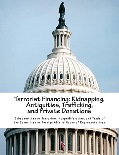 Imagen de archivo de Terrorist Financing: Kidnapping, Antiquities, Trafficking, and Private Donations a la venta por SecondSale