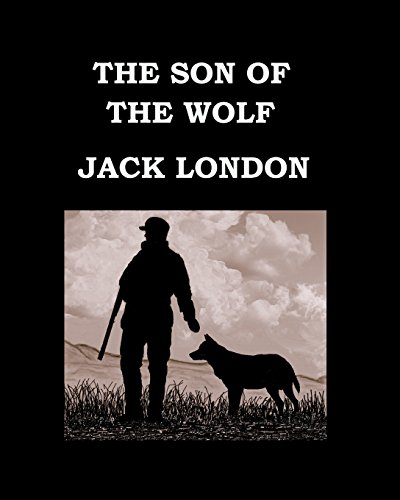 9781523325047: THE SON OF THE WOLF Jack London: Tales of the far North - Large Print Edition - Publication date: 1900