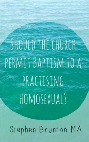 Stock image for Should the Church Permit Baptism to a Practising Homosexual?: A Master's Dissertation for sale by Revaluation Books