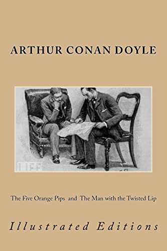 Stock image for The Five Orange Pips and The Man with the Twisted Lip: Illustrated Editions (The Works of Sir Arthur Conan Doyle) for sale by Lucky's Textbooks