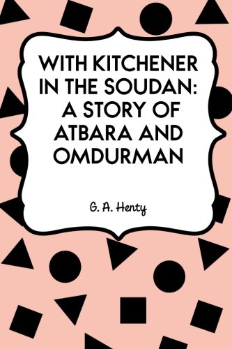 Imagen de archivo de With Kitchener in the Soudan: A Story of Atbara and Omdurman a la venta por Revaluation Books