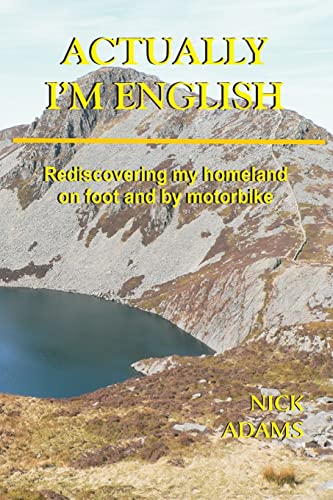 9781523332854: Actually, I'm English: rediscovering my homeland on foot and by motorbike [Idioma Ingls]