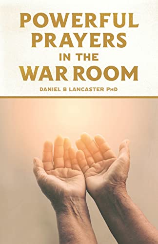 9781523334773: Powerful Prayers in the War Room: Learning to Pray like a Powerful Prayer Warrior: 1 (Spiritual Battle Plan for Prayer)