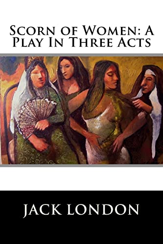 9781523335398: Scorn of Women: A Play In Three Acts