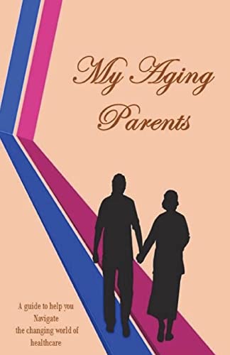 Beispielbild fr My Aging Parents: A resource guide for the adult children in the care of their aging parents. Explaining healthcare in easy terms zum Verkauf von -OnTimeBooks-