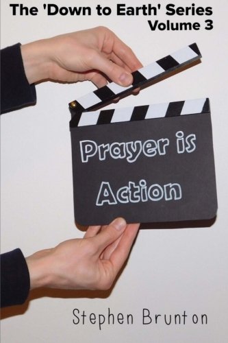 Stock image for Prayer is Action: Volume 3 (The 'Down to Earth' Series) for sale by Revaluation Books