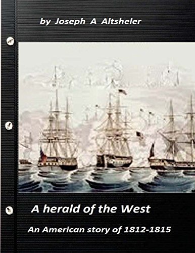 9781523345434: A herald of the West an American story of 1812-1815 (Original Version)