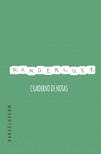 Imagen de archivo de Wanderlust. Cuaderno De Notas/ Notebook: Libreta De Ideas. Bloc De Notas. Anotador a la venta por Revaluation Books