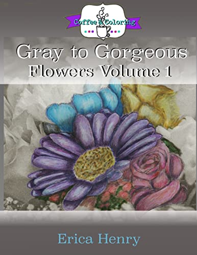 9781523349869: Gray to Gorgeous: Flowers Volume 1: A Grayscale Adult Coloring Book