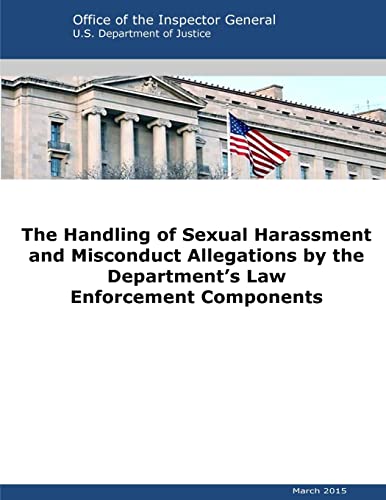 9781523355402: The Handling of Sexual Harassment and Misconduct Allegations by the Department's Law Enforcement Components