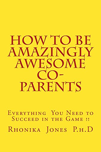 Beispielbild fr How To Be Amazingly Awesome Co-Parents: The Playbook Every Parent Needs to Succeed in the Game zum Verkauf von AwesomeBooks