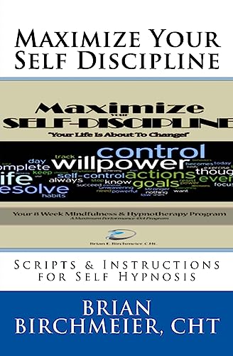 9781523374519: Maximize Your Self Discipline: Scripts & Instructions for Self Hypnosis: Volume 9 (Maximum Performance 4 x 4 Series)