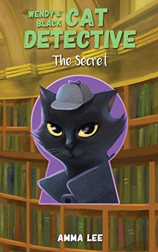 Beispielbild fr Wendy and Black: The Cat Detective 3: The Secret (Wendy & Black The Cat Detective) zum Verkauf von SecondSale