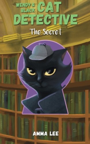 Stock image for Wendy and Black: The Cat Detective 3: The Secret (Wendy & Black The Cat Detective) for sale by SecondSale