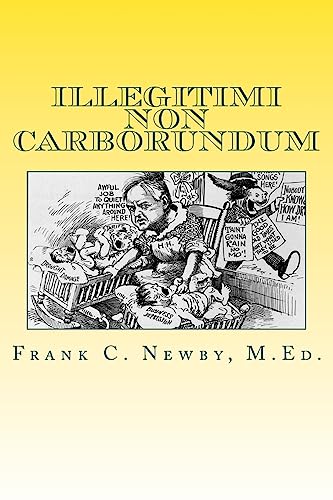Stock image for Illegitimi Non Carborundum: Don't Let the Bastards Grind You Down for sale by THE SAINT BOOKSTORE