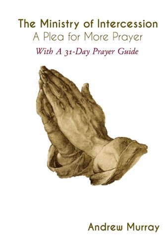 Stock image for The Ministry of Intercession: A Plea for More Prayer: With A 31-Day Prayer Guide for sale by Revaluation Books