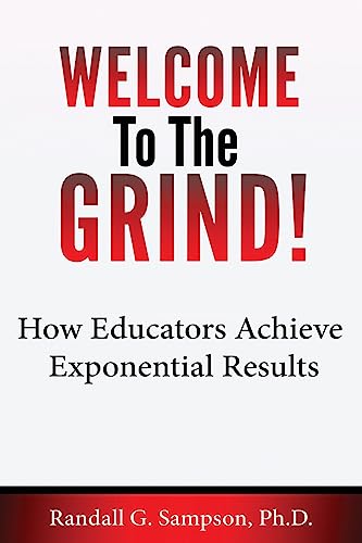 Beispielbild fr Welcome To The Grind: How Educators Achieve Exponential Results zum Verkauf von BooksRun