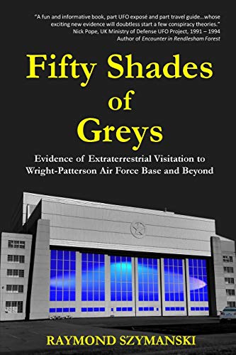9781523383177: Fifty Shades of Greys: Evidence of Extraterrestrial Visitation to Wright-Patterson Air Force Base and Beyond