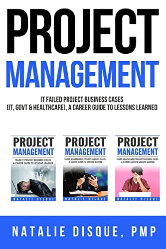 Stock image for Project Management Collection: Failed IT Project Business Cases, A Career Guide to Lessons Learned: Boxset of Business Cases from IT, Government and Healthccare Industries for sale by Lucky's Textbooks
