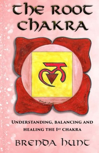 Stock-Bild f�r The Root Chakra: Understanding, Balancing and Healing the 1st Chakra (Understanding the Chakras)