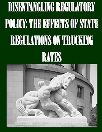 Stock image for Disentangling Regulatory Policy: The Effects of State Regulations on Trucking Rates for sale by Lucky's Textbooks